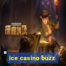 ice casino buzz