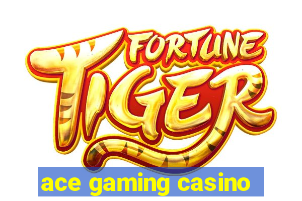 ace gaming casino