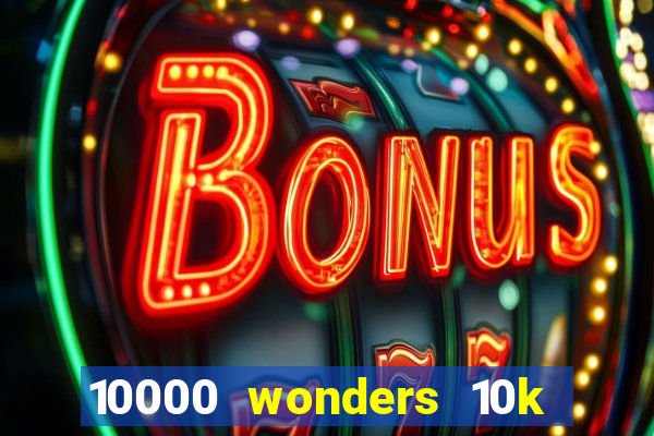 10000 wonders 10k ways slot free play