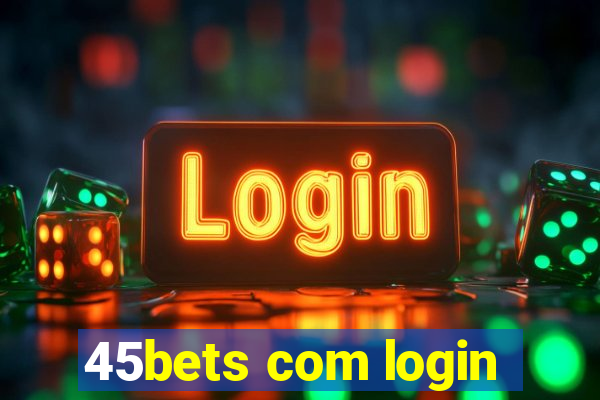 45bets com login