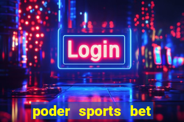 poder sports bet 茅 confi谩vel