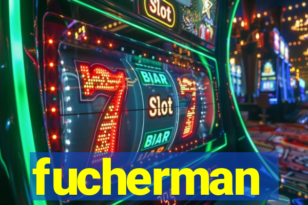 fucherman