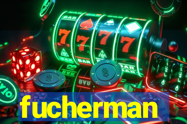 fucherman