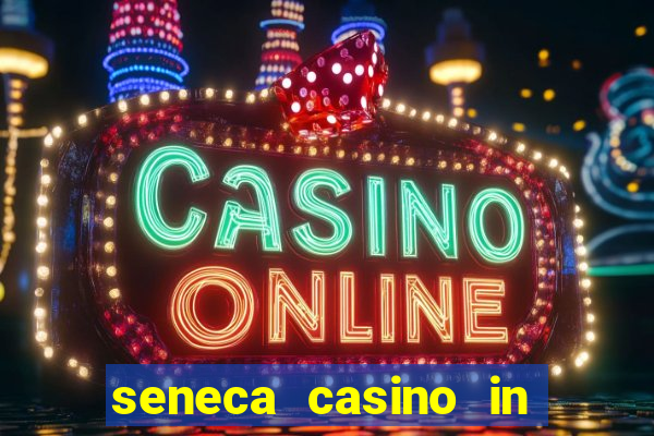 seneca casino in niagara falls new york