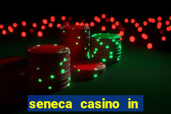 seneca casino in niagara falls new york