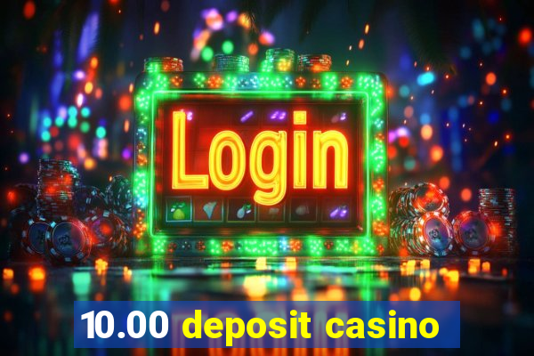 10.00 deposit casino