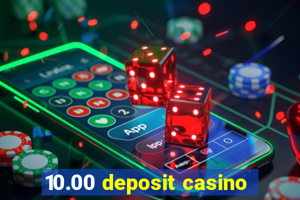 10.00 deposit casino