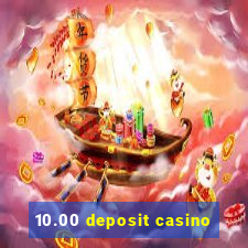 10.00 deposit casino