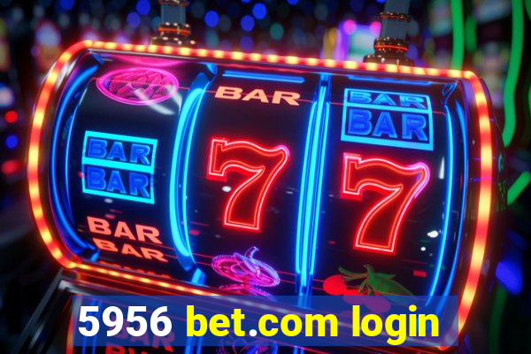 5956 bet.com login