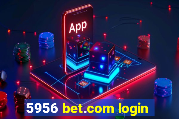 5956 bet.com login