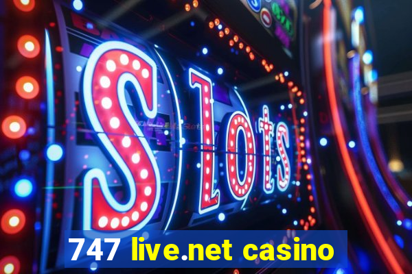 747 live.net casino