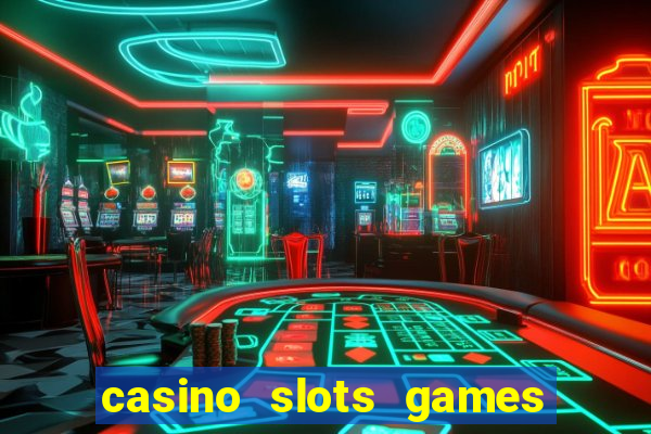 casino slots games free for fun