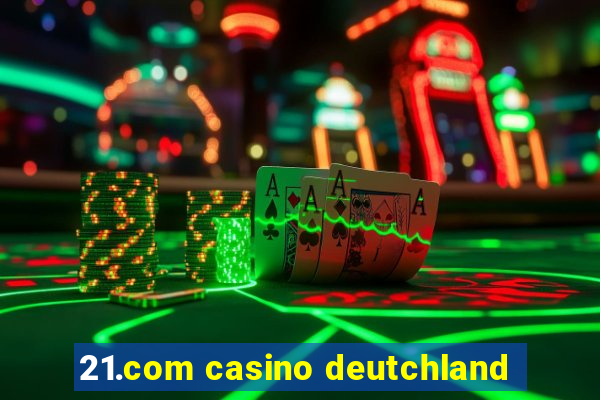 21.com casino deutchland