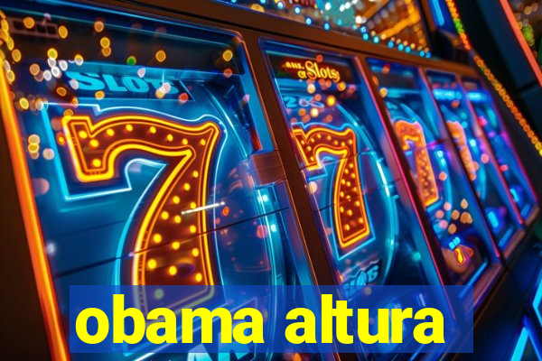 obama altura