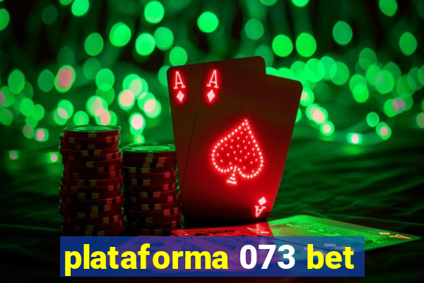 plataforma 073 bet