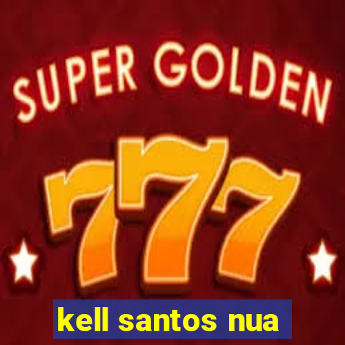 kell santos nua