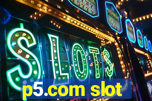 p5.com slot