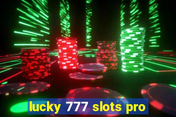 lucky 777 slots pro