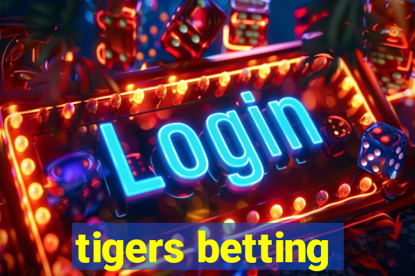 tigers betting