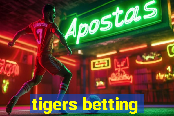 tigers betting