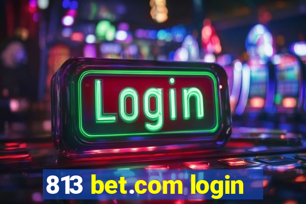 813 bet.com login