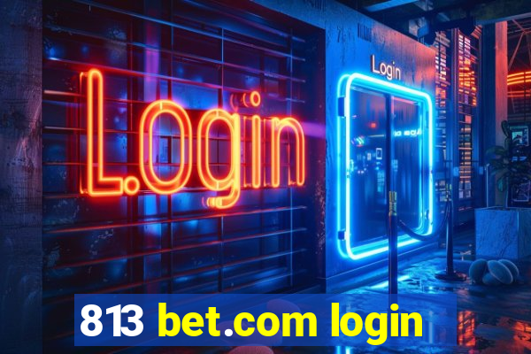 813 bet.com login