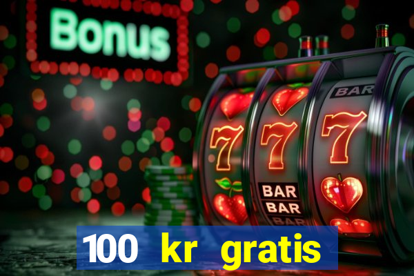 100 kr gratis casino 2016