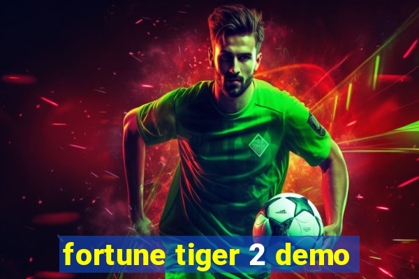 fortune tiger 2 demo