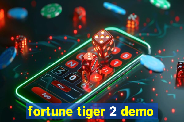 fortune tiger 2 demo