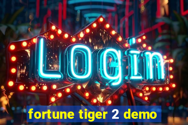 fortune tiger 2 demo