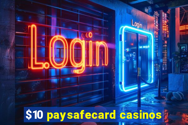 $10 paysafecard casinos