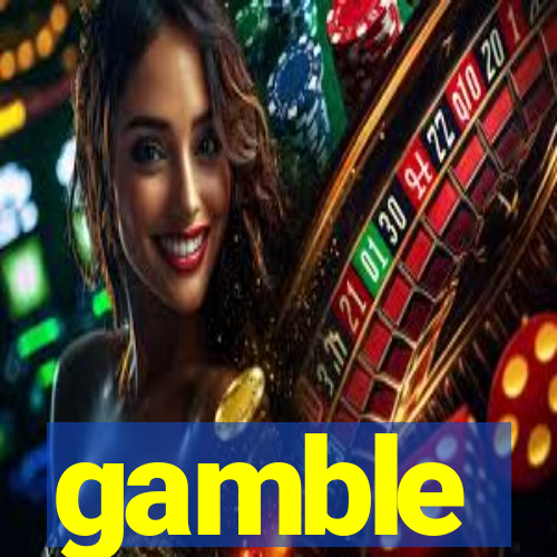 gamble