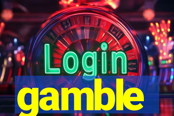 gamble