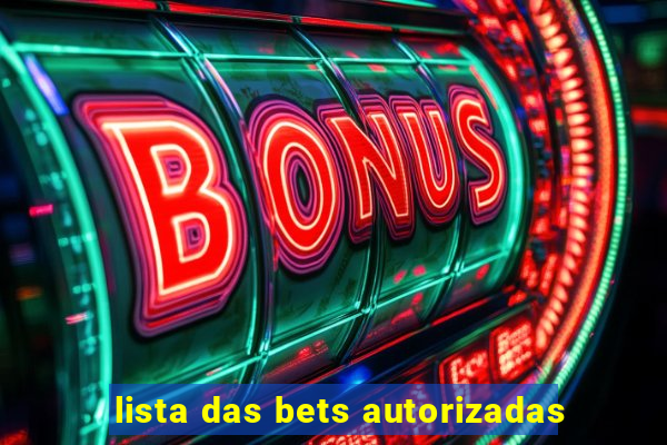 lista das bets autorizadas