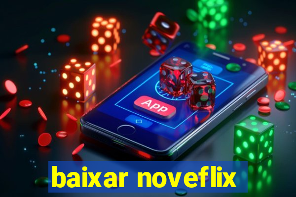 baixar noveflix