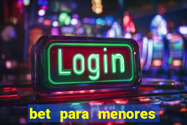 bet para menores de idade