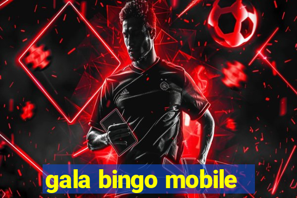 gala bingo mobile