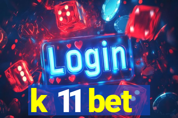 k 11 bet