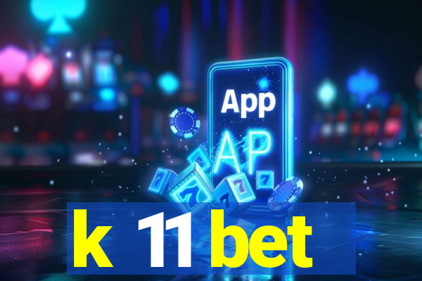 k 11 bet