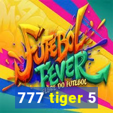 777 tiger 5