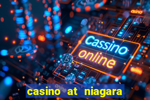 casino at niagara falls canada