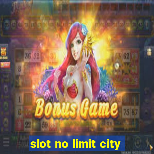 slot no limit city