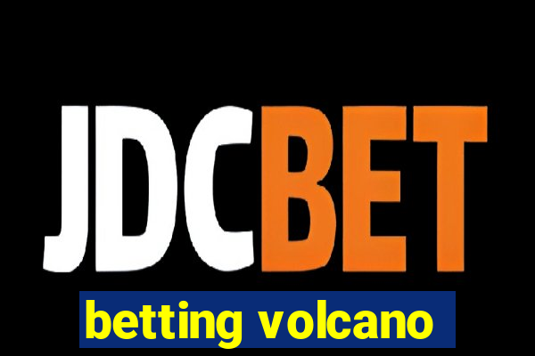 betting volcano