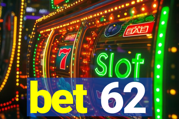 bet 62