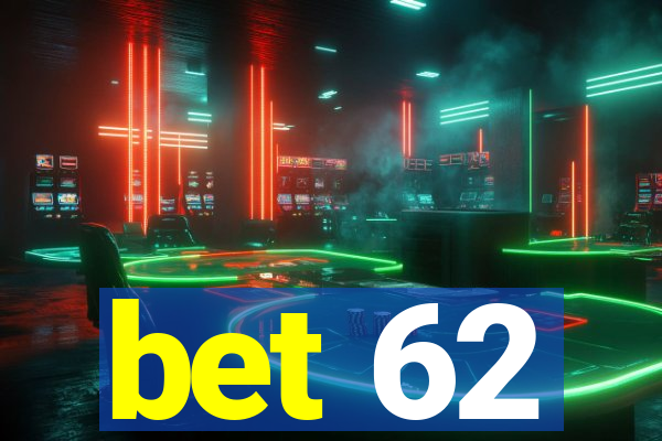 bet 62