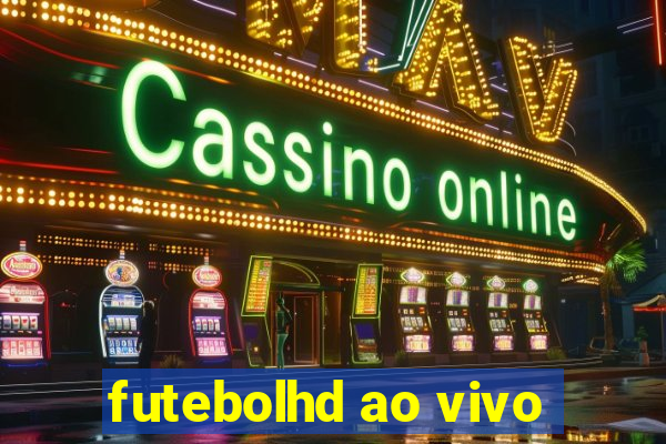 futebolhd ao vivo