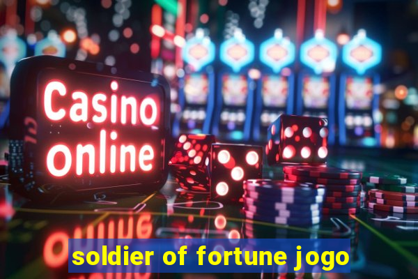 soldier of fortune jogo