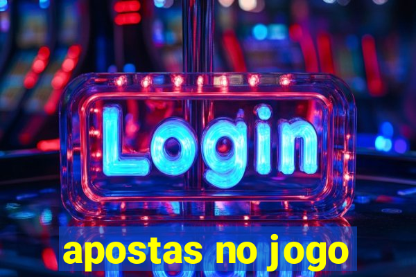 apostas no jogo