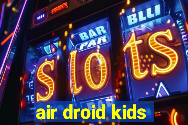 air droid kids