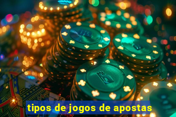 tipos de jogos de apostas